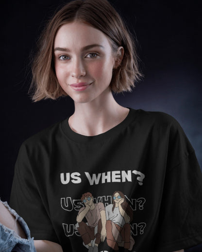 Us When? Oversized Tee: Celebrate Love & Togetherness