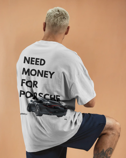 "Need Money for Porsche" Oversized T-Shirt