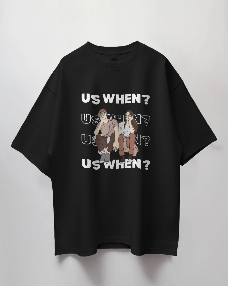 Us When? Oversized Tee: Celebrate Love & Togetherness