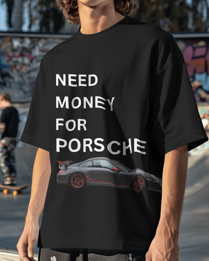 Need Money for Porsche Oversized T-Shirt
